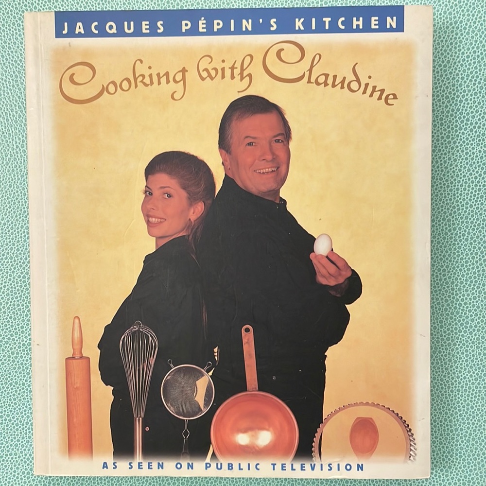 Jacques Pepin cookbook Cooking with Claudine